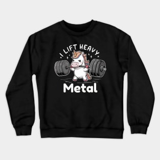 I lift heavy metal unicorn Crewneck Sweatshirt